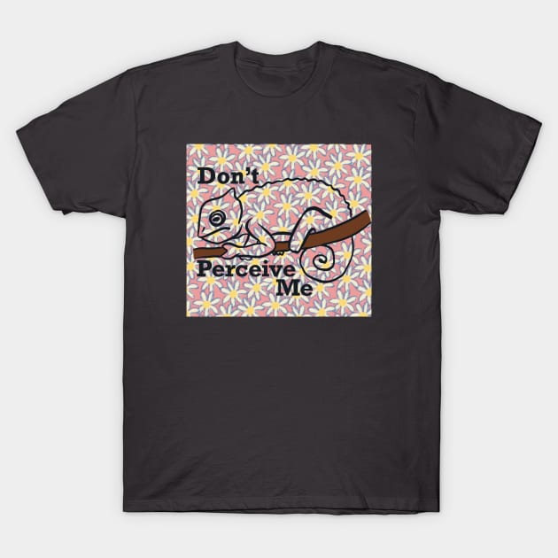 Don't Perceive Me - Chameleon (Pink) T-Shirt by danyellysdoodles